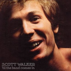 SCOTT WALKER - 'Til The Band Comes In LP