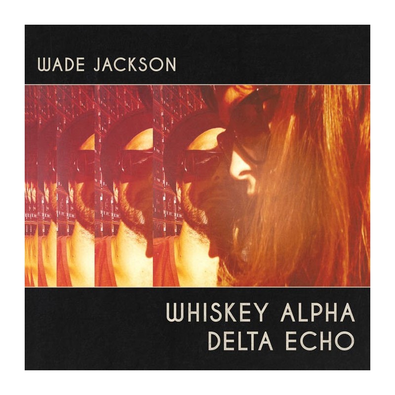 WADE JACKSON - Whiskey Alpha Delta Echo LP
