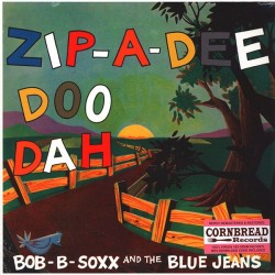 BOB-B-SOXX AND THE BLUE JEANS - Zip-A-Dee Doo Dah LP