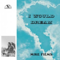 MIKE FIEMS - I Would Dream LP