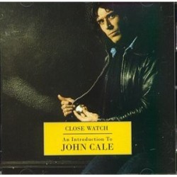 JOHN CALE - Close Watch, An Introduction To CD