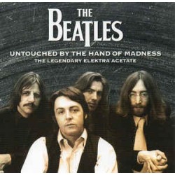 THE BEATLES - Untouched By The Hand Of Madness - The Legendary Elektra Acetate CD