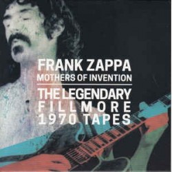 FRANK ZAPPA & MOTHERS OF INVENTION - The Legendary Fillmore 1970 Tapes CD