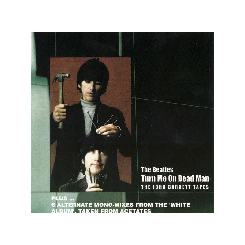 THE BEATLES - Turn Me On, Dead Man ... Plus (The John Barrett Tapes) CD