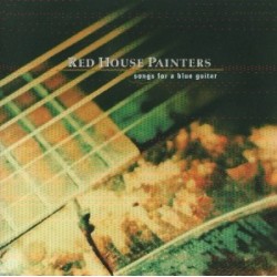 RED HOUSE PAINTERS - Songs For A Blue Guitar LP