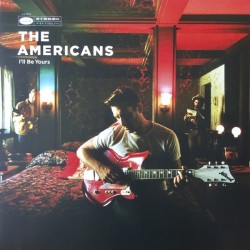THE AMERICANS - I'll Be Yours LP