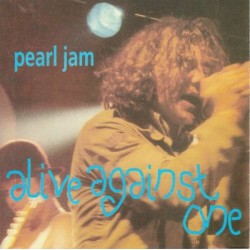 PEARL JAM - Alive Against One CD