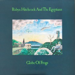 ROBYN HITCHCOCK & THE EGYPTIANS - Globe Of Frogs LP