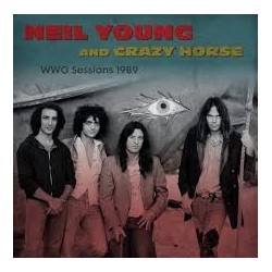 NEIL YOUNG & CRAZY HORSE -  WWO Sessions 1989