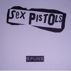 SEX PISTOLS - Spunk LP