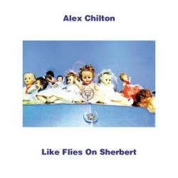 ALEX CHILTON - Like Flies On Sherbert  LP