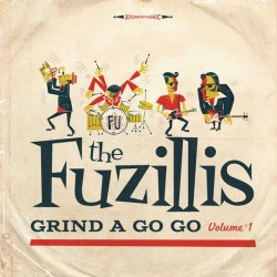 THE FUZILLIS - Grind A Go Go. Volume 1 LP