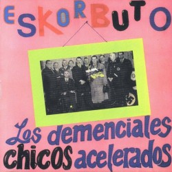 ESKORBUTO ‎– Los Demenciales Chicos Acelerados LP+CD