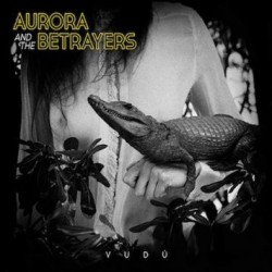 AURORA & THE BETRAYERS - Vudú LP