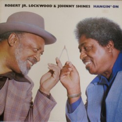 ROBERT LOCKWOOD JR. & JOHNNY SHINES - Hangin' On  LP