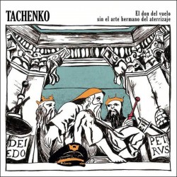 TACHENKO ‎– El Don Del Vuelo Sin El Arte Hermano Del Aterrizaje LP