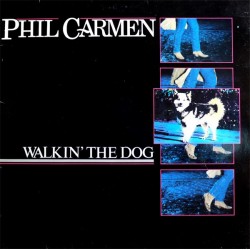 PHIL CARMEN - Walkin' The Dog LP