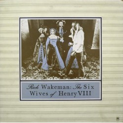 RICK WAKEMAN - The Six Wives Of Henry VIII  LP