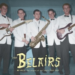 THE BELAIRS - Mr Moto: The Origins of Surf Music 1960-1963 LP
