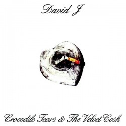 DAVID J - Crocodile Tears And The Velvet Cosh LP