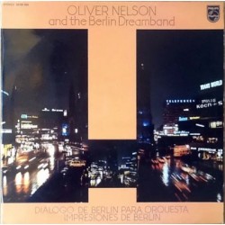 OLIVER NELSON & THE BERLING DREAMBAND - Berlin Dialogue For Orchestra