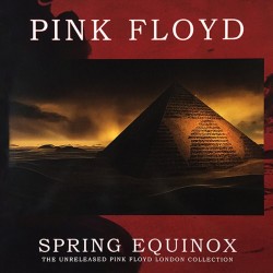 PINK FLOYD - Spring Equinox, The Unreleased London Collection