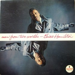 CHICO HAMILTON - Man From Two Worlds