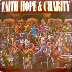 FAITH HOPE & CHARITY - Faith Hope & Charity