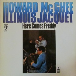 HOWARD McGHEE & ILLINOIS JACQUET ‎– Here Comes Freddy 