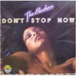 THE BROTHERS - Don't Stop Now 