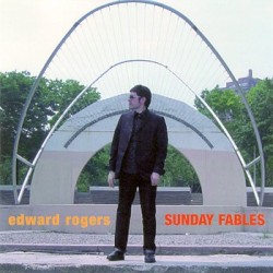 EDWARD ROGERS - Sunday Fables CD