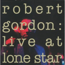 ROBERT GORDON - Live At Lone Star LP