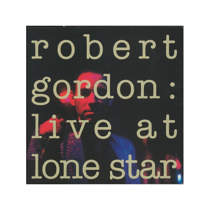 ROBERT GORDON - Live At Lone Star LP