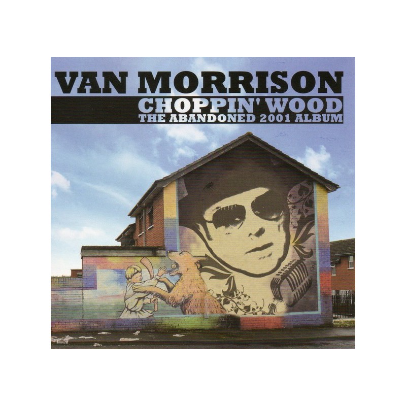 VAN MORRISON - Choppin' Wood, The Abandoned 2001 Album. LP