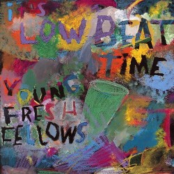 YOUNG FRESH FELLOWS - It's Low Beat Time 