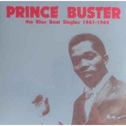 PRINCE BUSTER - The Blue Beat Singles 1961-1962 LP